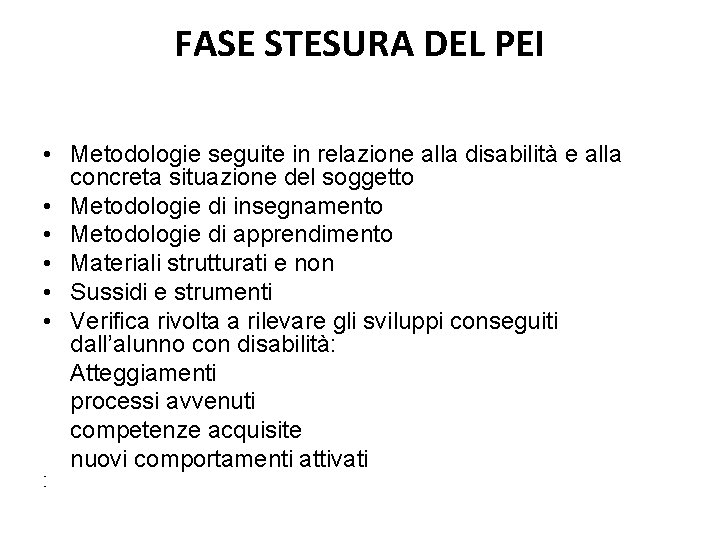 FASE STESURA DEL PEI • Metodologie seguite in relazione alla disabilità e alla concreta