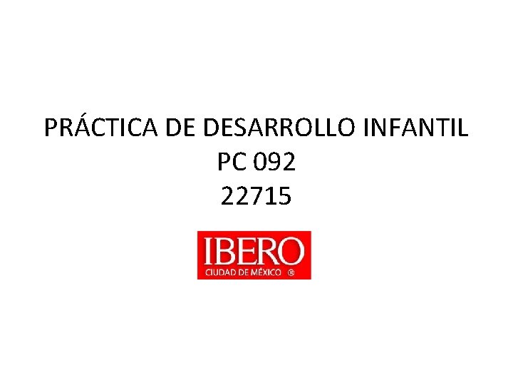 PRÁCTICA DE DESARROLLO INFANTIL PC 092 22715 