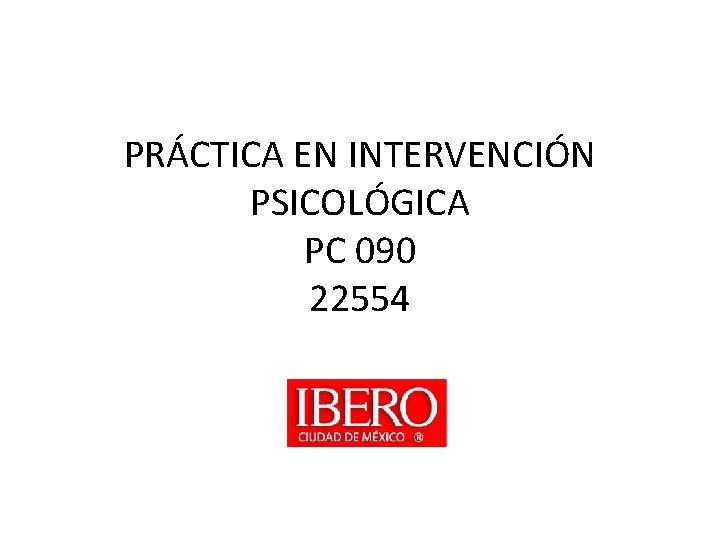 PRÁCTICA EN INTERVENCIÓN PSICOLÓGICA PC 090 22554 
