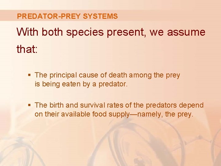 PREDATOR-PREY SYSTEMS With both species present, we assume that: § The principal cause of