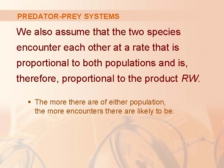 PREDATOR-PREY SYSTEMS We also assume that the two species encounter each other at a
