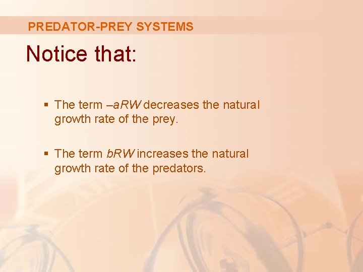 PREDATOR-PREY SYSTEMS Notice that: § The term –a. RW decreases the natural growth rate