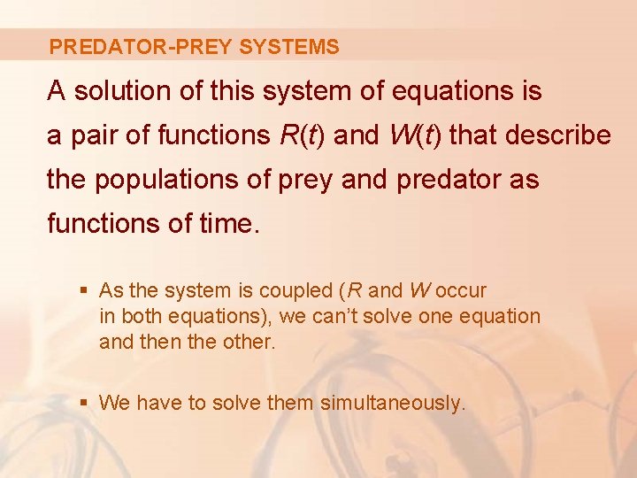 PREDATOR-PREY SYSTEMS A solution of this system of equations is a pair of functions