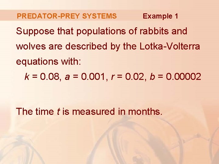 PREDATOR-PREY SYSTEMS Example 1 Suppose that populations of rabbits and wolves are described by