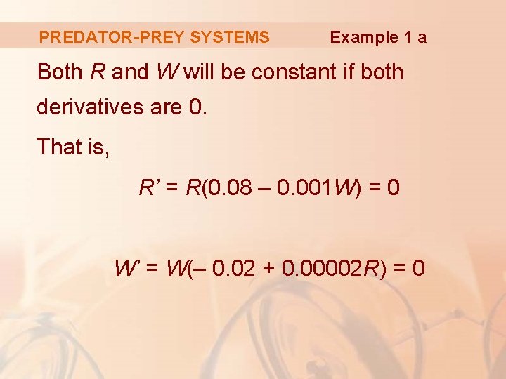 PREDATOR-PREY SYSTEMS Example 1 a Both R and W will be constant if both