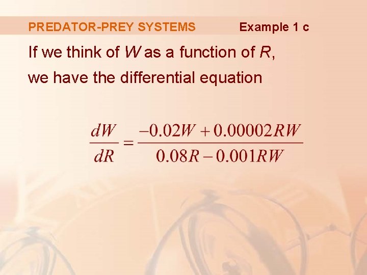 PREDATOR-PREY SYSTEMS Example 1 c If we think of W as a function of