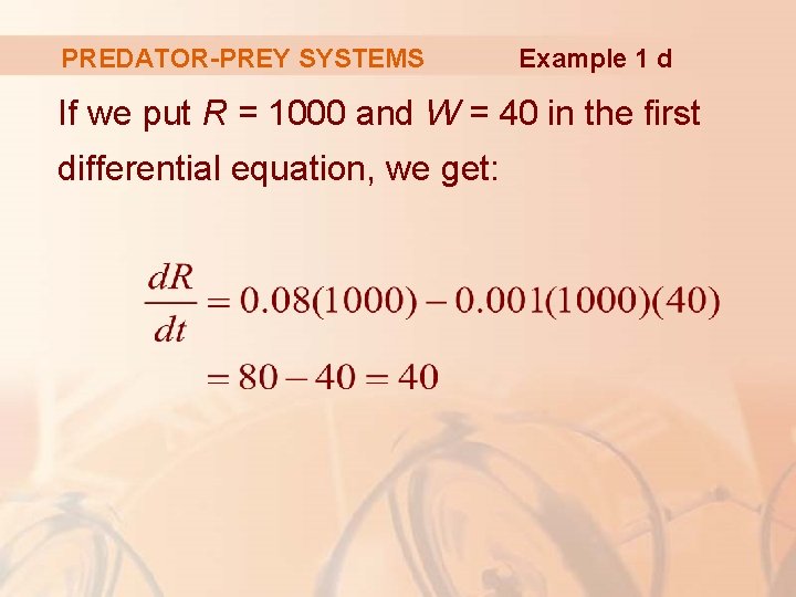 PREDATOR-PREY SYSTEMS Example 1 d If we put R = 1000 and W =