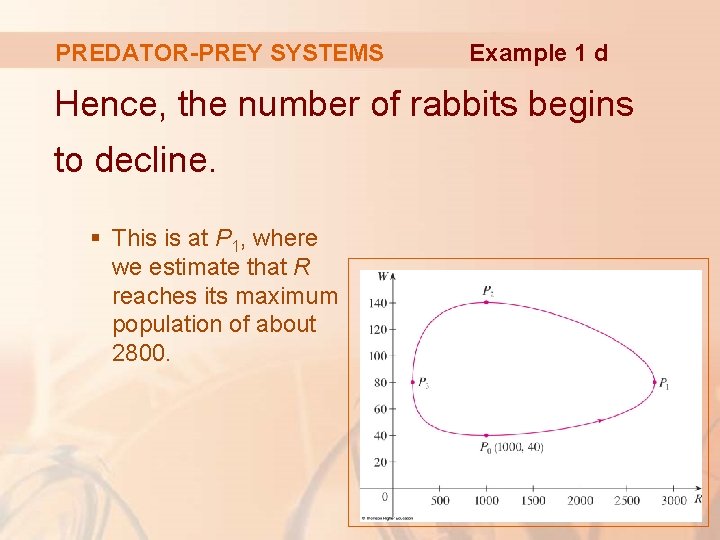 PREDATOR-PREY SYSTEMS Example 1 d Hence, the number of rabbits begins to decline. §