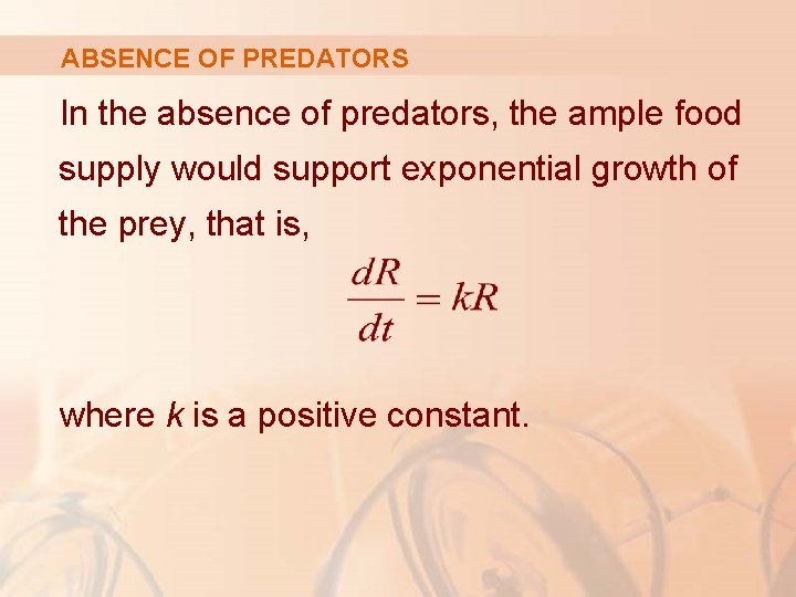 ABSENCE OF PREDATORS In the absence of predators, the ample food supply would support