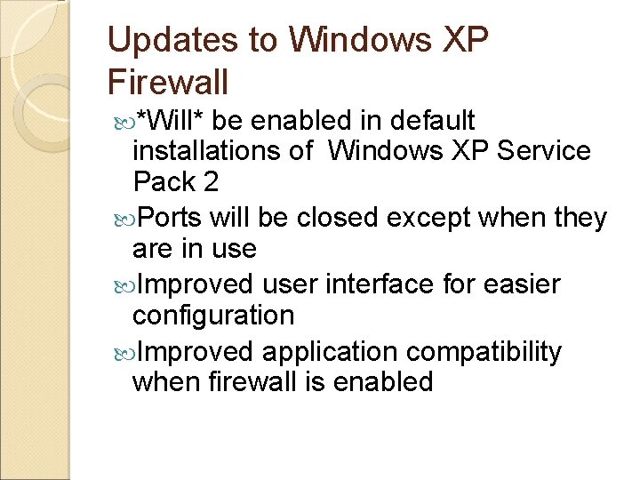 Updates to Windows XP Firewall *Will* be enabled in default installations of Windows XP Updates to Windows XP Firewall *Will* be enabled in default installations of Windows XP