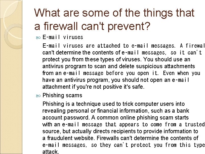 What are some of the things that a firewall can't prevent? E‑mail viruses are What are some of the things that a firewall can't prevent? E‑mail viruses are