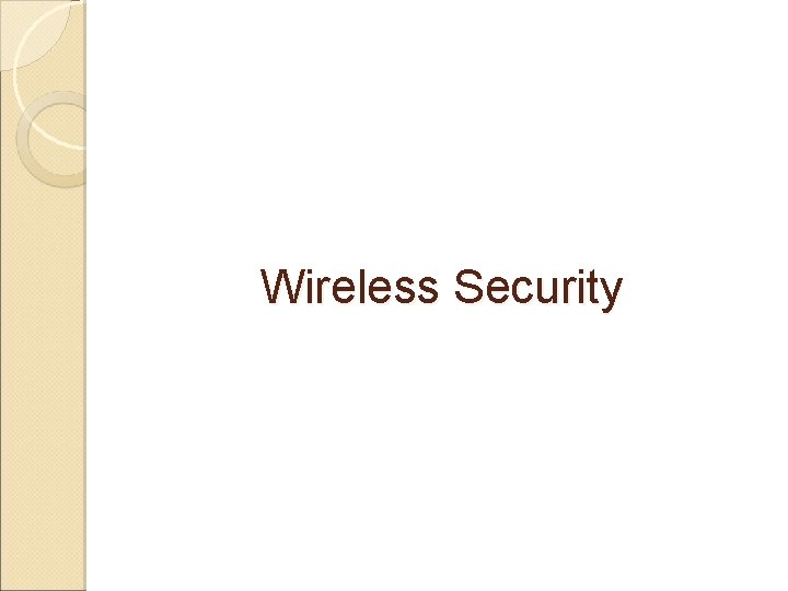 Wireless Security Wireless Security