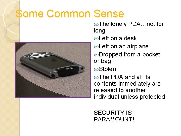 Some Common Sense The lonely PDA…not for long Left on a desk Left on Some Common Sense The lonely PDA…not for long Left on a desk Left on