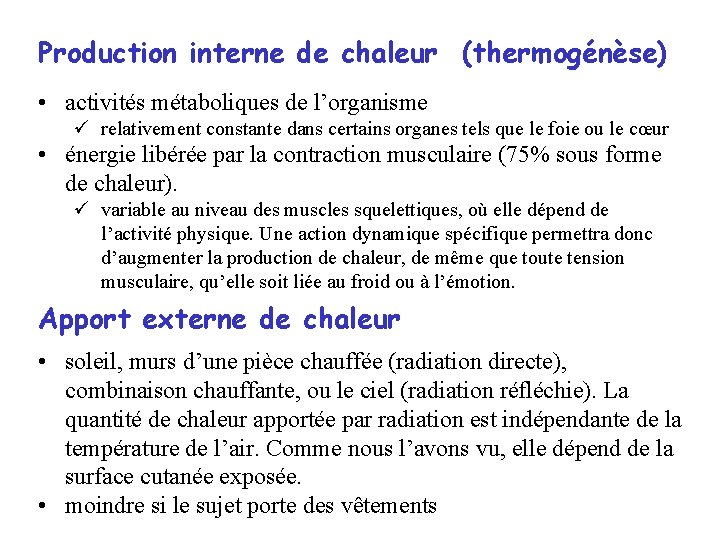 Production interne de chaleur (thermogénèse) • activités métaboliques de l’organisme ü relativement constante dans