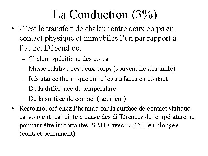 La Conduction (3%) • C’est le transfert de chaleur entre deux corps en contact
