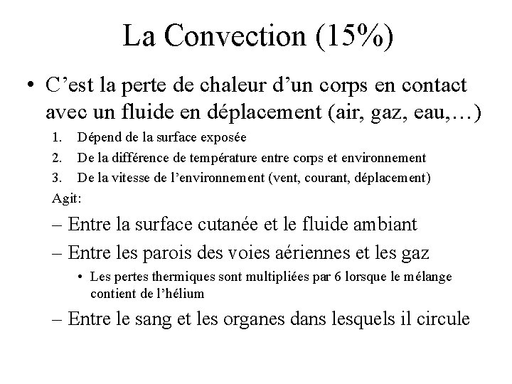 La Convection (15%) • C’est la perte de chaleur d’un corps en contact avec