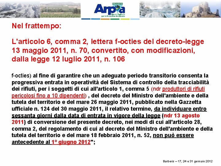 Nel frattempo: L'articolo 6, comma 2, lettera f-octies del decreto-legge 13 maggio 2011, n.