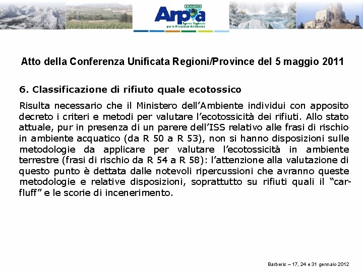 Atto della Conferenza Unificata Regioni/Province del 5 maggio 2011 6. Classificazione di rifiuto quale