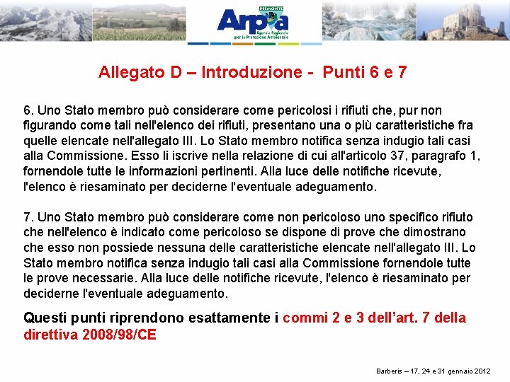 Allegato D – Introduzione - Punti 6 e 7 6. Uno Stato membro può