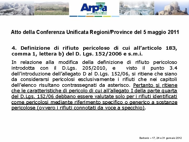 Atto della Conferenza Unificata Regioni/Province del 5 maggio 2011 4. Definizione di rifiuto pericoloso