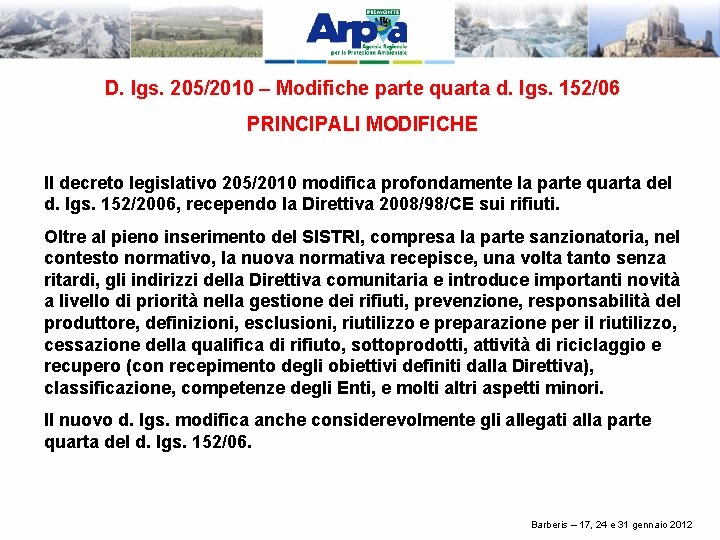 D. lgs. 205/2010 – Modifiche parte quarta d. lgs. 152/06 PRINCIPALI MODIFICHE Il decreto