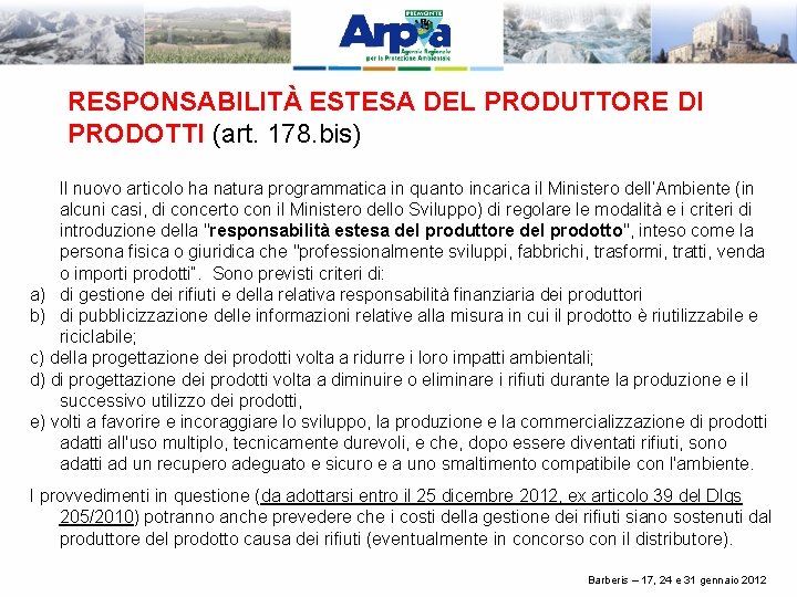 RESPONSABILITÀ ESTESA DEL PRODUTTORE DI PRODOTTI (art. 178. bis) Il nuovo articolo ha natura