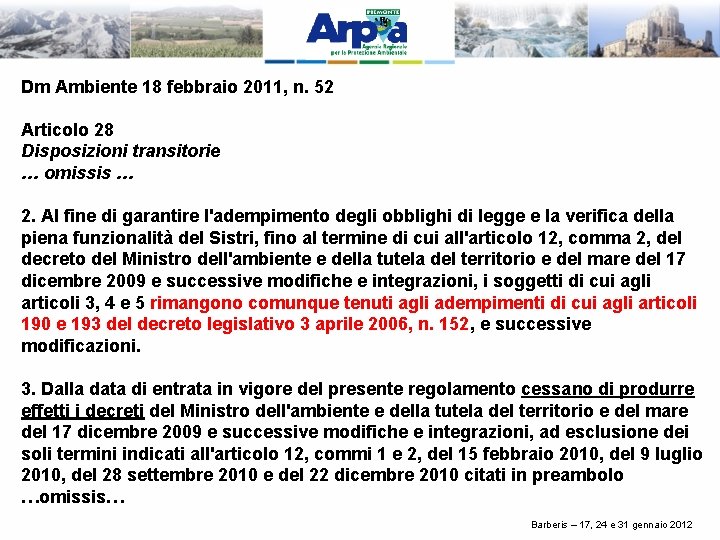 Dm Ambiente 18 febbraio 2011, n. 52 Articolo 28 Disposizioni transitorie … omissis …