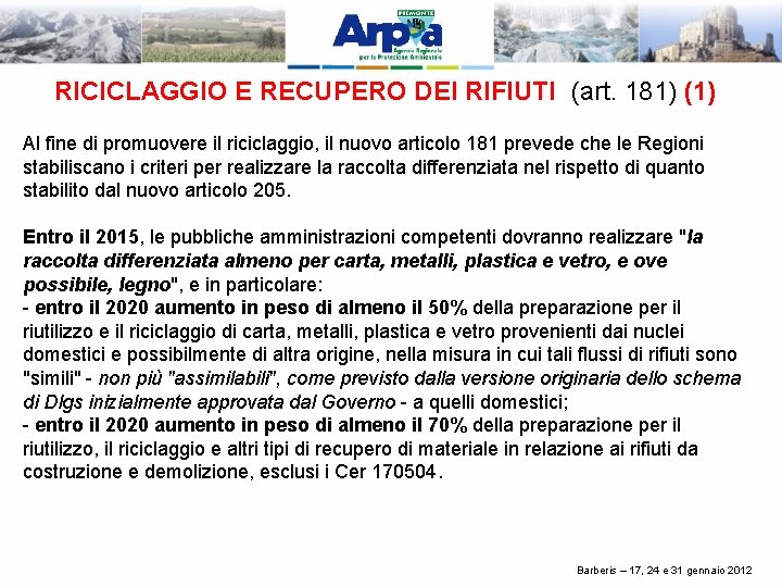 RICICLAGGIO E RECUPERO DEI RIFIUTI (art. 181) (1) Al fine di promuovere il riciclaggio,