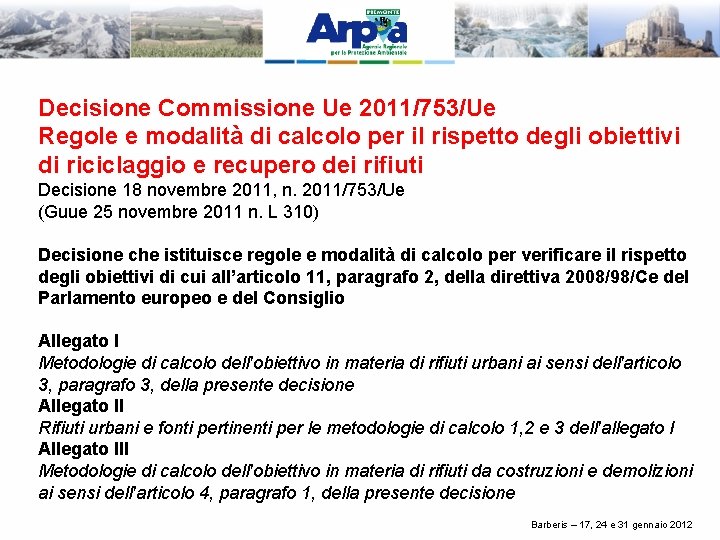 Decisione Commissione Ue 2011/753/Ue Regole e modalità di calcolo per il rispetto degli obiettivi