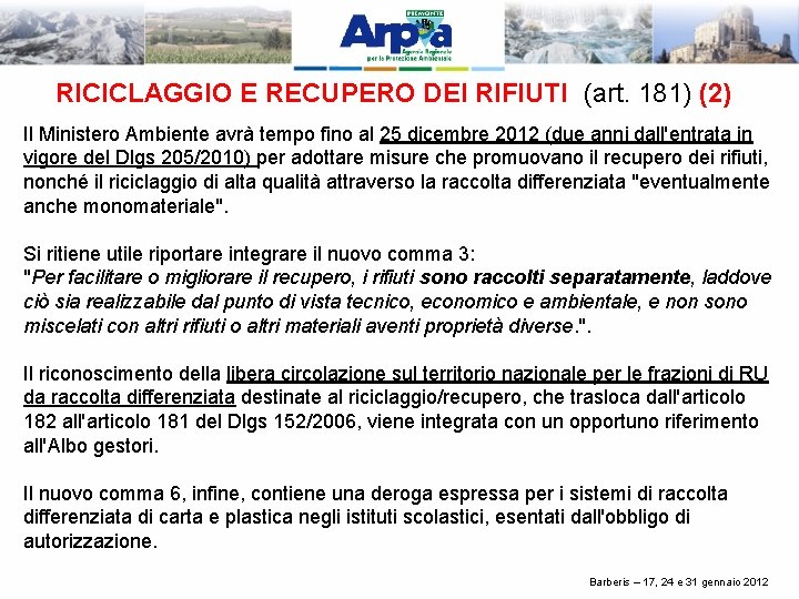 RICICLAGGIO E RECUPERO DEI RIFIUTI (art. 181) (2) Il Ministero Ambiente avrà tempo fino