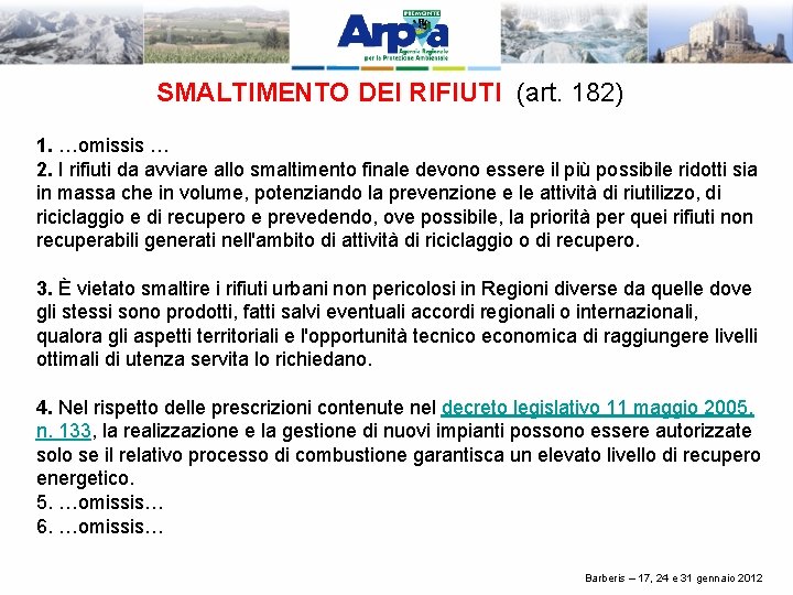 SMALTIMENTO DEI RIFIUTI (art. 182) 1. …omissis … 2. I rifiuti da avviare allo