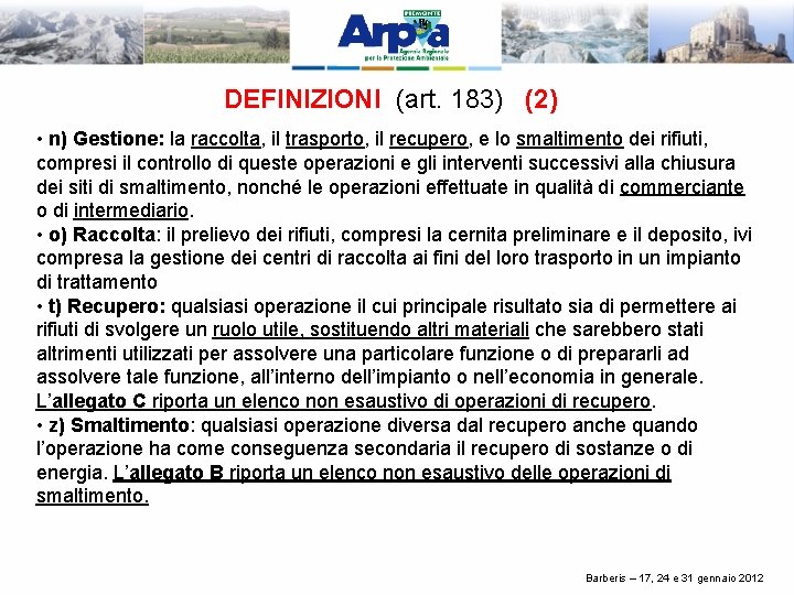 DEFINIZIONI (art. 183) (2) • n) Gestione: la raccolta, il trasporto, il recupero, e