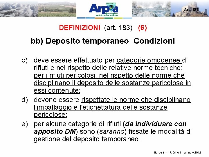 Art. 183 DEFINIZIONI (art. 183) (6) bb) Deposito temporaneo Condizioni c) deve essere effettuato