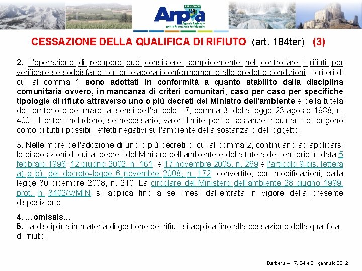 CESSAZIONE DELLA QUALIFICA DI RIFIUTO (art. 184 ter) (3) 2. L'operazione di recupero può