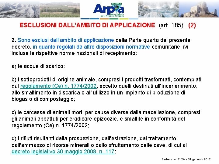 ESCLUSIONI DALL’AMBITO DI APPLICAZIONE (art. 185) (2) 2. Sono esclusi dall'ambito di applicazione della