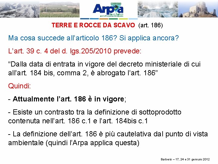 TERRE E ROCCE DA SCAVO (art. 186) Ma cosa succede all’articolo 186? Si applica