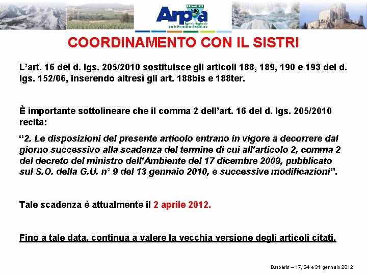 COORDINAMENTO CON IL SISTRI L’art. 16 del d. lgs. 205/2010 sostituisce gli articoli 188,