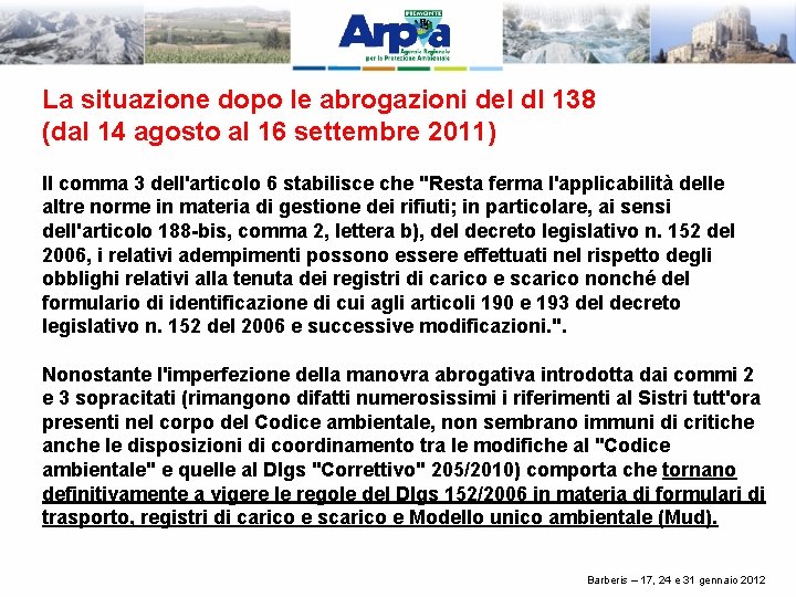 La situazione dopo le abrogazioni del dl 138 (dal 14 agosto al 16 settembre