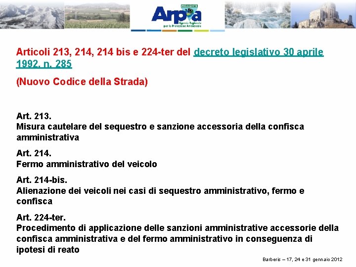 Articoli 213, 214 bis e 224 -ter del decreto legislativo 30 aprile 1992, n.