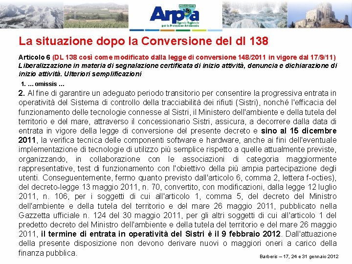 La situazione dopo la Conversione del dl 138 Articolo 6 (DL 138 così come