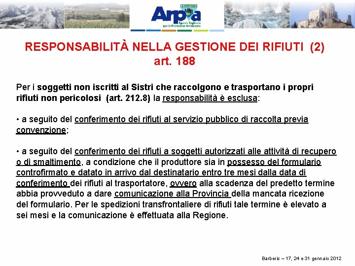 RESPONSABILITÀ NELLA GESTIONE DEI RIFIUTI (2) art. 188 Per i soggetti non iscritti al