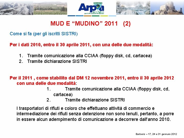 MUD E “MUDINO” 2011 (2) Come si fa (per gli iscritti SISTRI) Per i