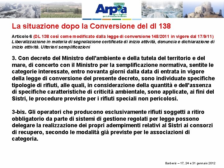 La situazione dopo la Conversione del dl 138 Articolo 6 (DL 138 così come