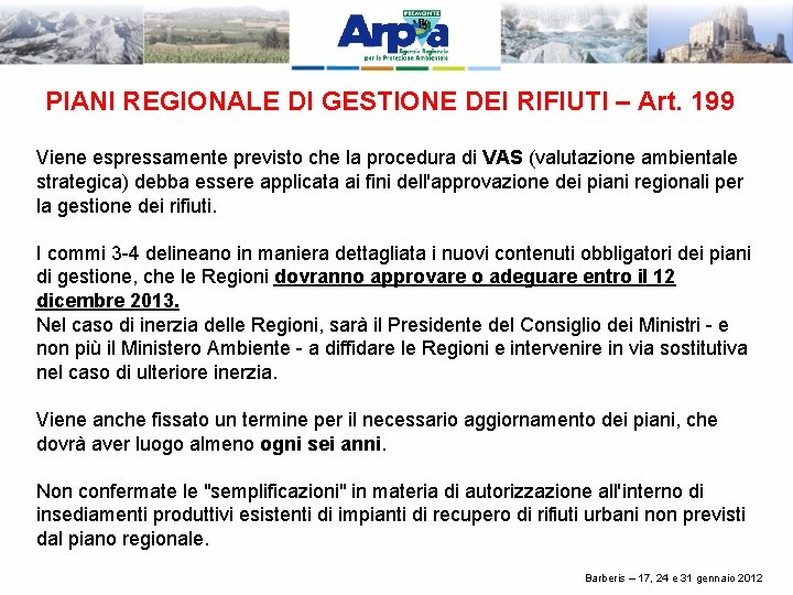 PIANI REGIONALE DI GESTIONE DEI RIFIUTI – Art. 199 Viene espressamente previsto che la