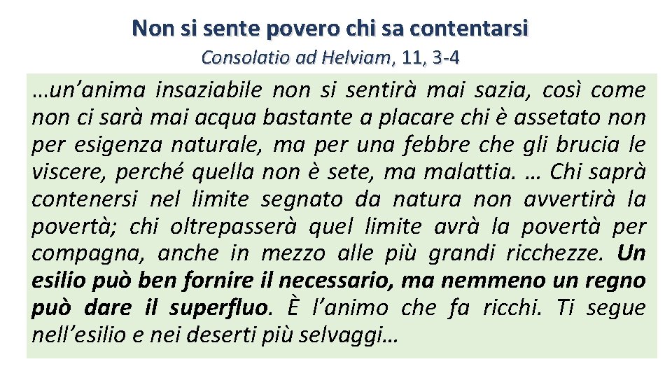 Non si sente povero chi sa contentarsi Consolatio ad Helviam, 11, 3 -4 …un’anima