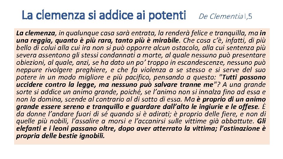 La clemenza si addice ai potenti De Clementia I, 5 La clemenza, in qualunque