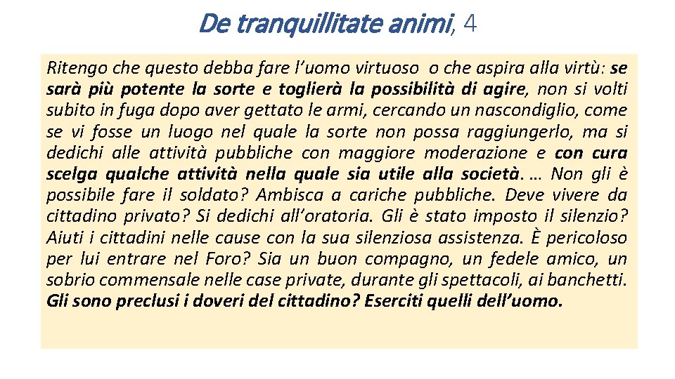 De tranquillitate animi, 4 Ritengo che questo debba fare l’uomo virtuoso o che aspira