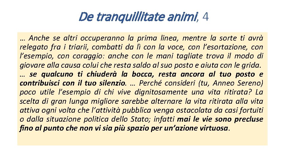 De tranquillitate animi, 4 … Anche se altri occuperanno la prima linea, mentre la