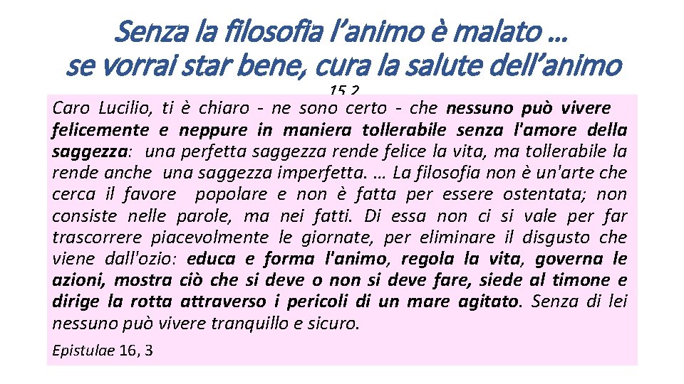 Senza la filosofia l’animo è malato … se vorrai star bene, cura la salute
