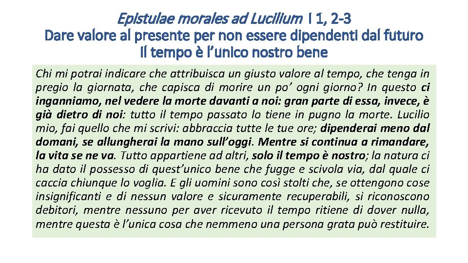 Epistulae morales ad Lucilium I 1, 2 -3 Dare valore al presente per non